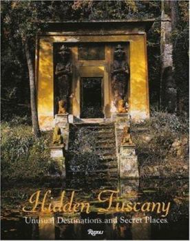 Hardcover Hidden Tuscany: Unusual Destinations and Secret Places Book