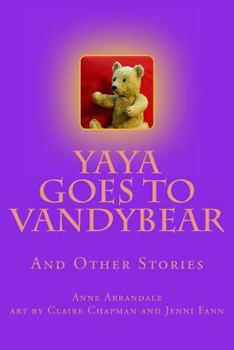 Paperback YaYa Goes to Vandybear: The Story of a Bear, and How She Grew Book