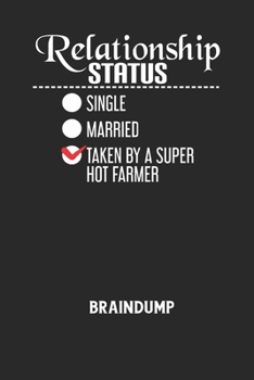 RELATIONSHIP STATUS SINGLE MARRIED TAKEN BY A SUPER HOT FARMER - Braindump: Arbeitsbuch, um Gedanken und Ideen niederzuschreiben - f?r einen freien Ko