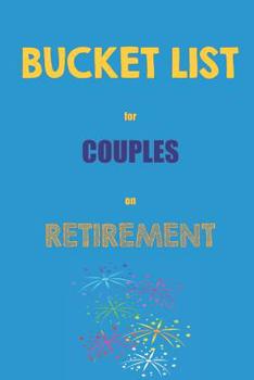 Paperback Bucket List for Couples on Retirement: A Creative and Inspirational Journal for Ideas and Adventures to Plan for Your Retirement Book