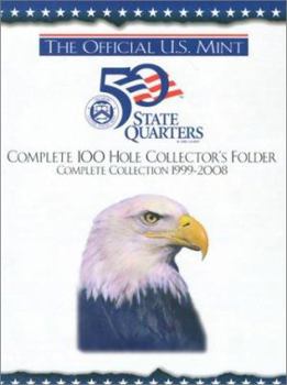 The Official U.S. Mint 50 State Quarters Complete 100 Hole Collector's Folder: Complete Collection 1999-2008