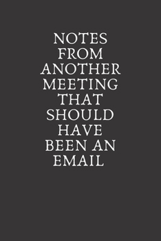 Paperback Notes From Another Meeting That Should Have Been An Email: Notes From Another Meeting That Should Have Been An Email: lined journal for your busy mom Book