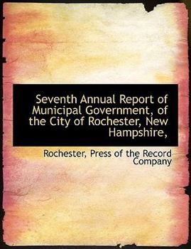 Seventh Annual Report of Municipal Government, of the City of Rochester, New Hampshire