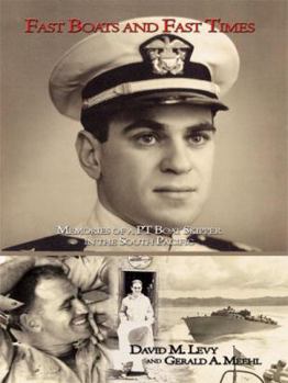 Hardcover Fast Boats and Fast Times: Memories of a PT Boat Skipper in the South Pacific Book