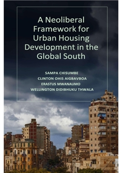 Hardcover A Neoliberal Framework for Urban Housing Development in the Global South Book