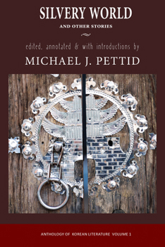 Silvery World and Other Stories: Anthology of Korean Literature Volume 1