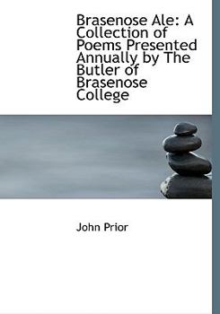 Brasenose Ale : A Collection of Poems Presented Annually by the Butler of Brasenose College