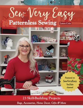 Paperback Sew Very Easy Patternless Sewing: 23 Skill-Building Projects; Bags, Accessories, Home Decor, Gifts & More Book