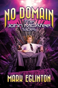 Hardcover No Domain: The John McAfee Tapes Book