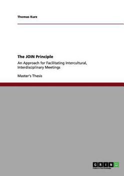 Paperback The JOIN Principle: An Approach for Facilitating Intercultural, Interdisciplinary Meetings Book