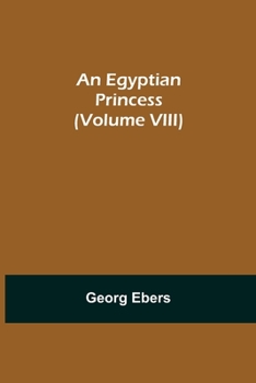 An Egyptian Princess, Volume VIII