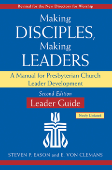 Paperback Making Disciples, Making Leaders--Leader Guide, Updated Second Edition: A Manual for Presbyterian Church Leader Development Book