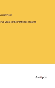 Hardcover Two years in the Pontifical Zouaves Book