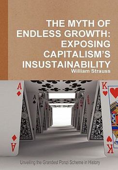 Hardcover The Myth of Endless Growth: Exposing Capitalism's Insustainability Book