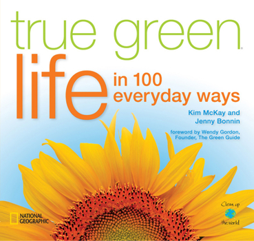 Paperback True Green Life: In 100 Everyday Ways Book