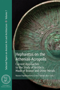 Paperback Hephaistus on the Athenian Acropolis: Current Approaches to the Study of Artifacts Made of Bronze and Other Metals Book