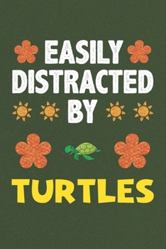 Paperback Easily Distracted By Turtles: A Nice Gift Idea For Turtle Lovers Boy Girl Funny Birthday Gifts Journal Lined Notebook 6x9 120 Pages Book