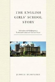 Hardcover The English Girl Schools' Story: Subversive and Imaginative Constructs of a Traditional Conservative Literary Text Book