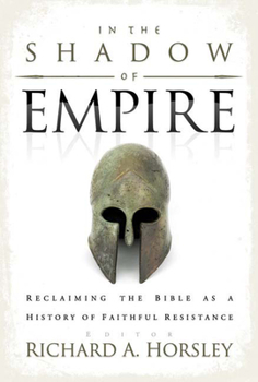 Paperback In the Shadow of Empire: Reclaiming the Bible as a History of Faithful Resistance Book