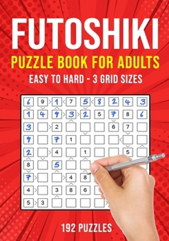 Paperback Futoshiki Puzzle Book for Adults: 192 Japanese Math Logic Puzzles Easy to Hard [Large Print] Book