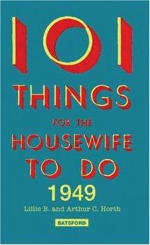 Hardcover 101 Things for the Housewife to Do in 1949: A Practical Handbook for the Home Book
