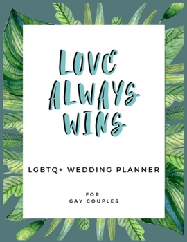 Paperback Love Always Wins: LGBTQ+ Wedding Planner for Gay Couples - 150 Pages - 8.5x 11" Book