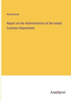 Paperback Report on the Administration of the Inland Customs Department Book