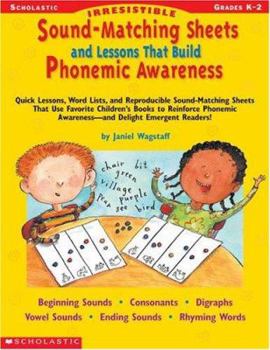 Paperback Irresistible Sound-Matching Sheets and Lessons That Build Phonemic Awareness: Quick Lessons, Word Lists, and Reproducible Sound-Matching Sheets That U Book