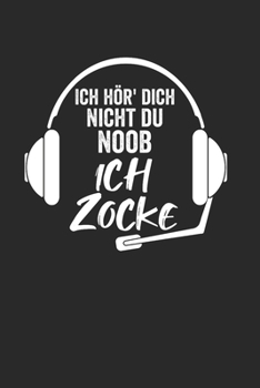 Ich Hör Dich Nicht Du Noob Ich Zocke: Notebook Notizbuch Karo Kariert Tagebuch Journal I Furzen I Gamer I Gaming I Zocker I Konsole I Comtroller I PC spieler I Headset I Kopfhörer (German Edition)