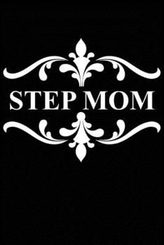 STEP MOM: Funny Relationship, Anniversary, Valentines Day, Birthday, Break Up, Gag Gift for men, women, boyfriend, girlfriend, or coworker.