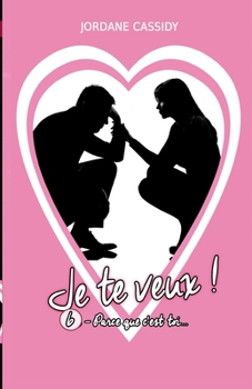 Paperback Je te veux ! T6: Parce que c'est toi... [French] Book