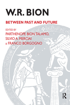 W.R. Bion: Between Past and Future