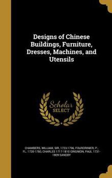 Hardcover Designs of Chinese Buildings, Furniture, Dresses, Machines, and Utensils Book