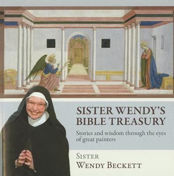 Paperback Sister Wendy's Bible Treasury: Stories and Wisdom Through the Eyes of Great Painters Book