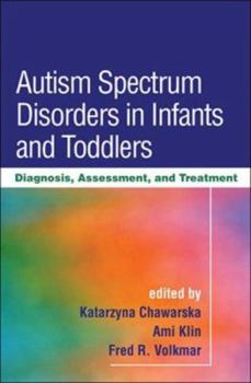 Hardcover Autism Spectrum Disorders in Infants and Toddlers: Diagnosis, Assessment, and Treatment Book