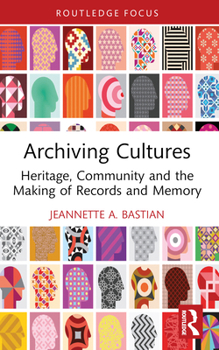 Paperback Archiving Cultures: Heritage, Community and the Making of Records and Memory Book