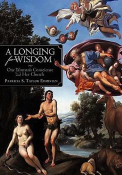 Hardcover A Longing for Wisdom: One Woman's Conscience and Her Church Book