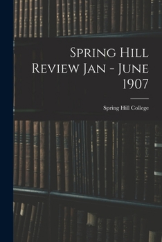 Paperback Spring Hill Review Jan - June 1907 Book