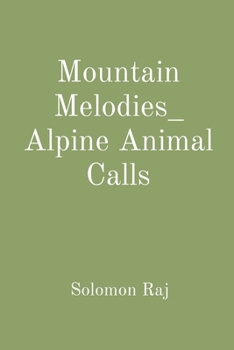 Paperback Mountain Melodies_ Alpine Animal Calls Book