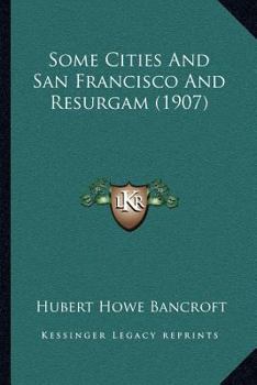 Some Cities and San Francisco, and Resurgam