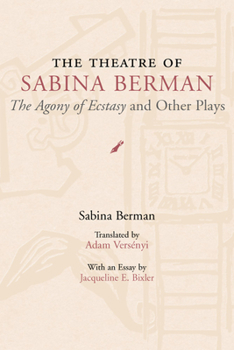 The Theatre of Sabina Berman: The Agony of Ecstasy and Other Plays (Theater in the Americas) - Book  of the ter in the Americas