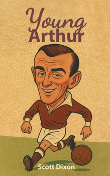 Paperback Young Arthur: A Football Journey. 1940-1962 Book