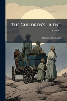Paperback The Children's Friend; Volume 12 Book