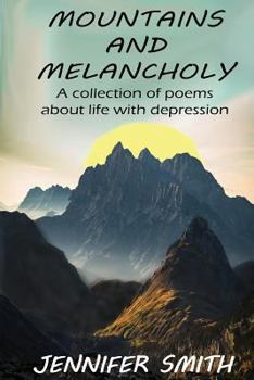 Paperback Mountains and Melancholy: A Collection of Poetry about Life with Depression Book