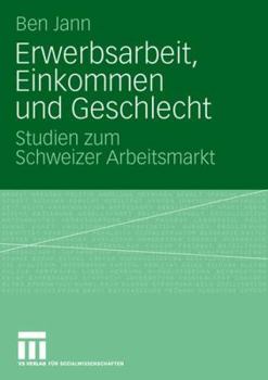 Paperback Erwerbsarbeit, Einkommen Und Geschlecht: Studien Zum Schweizer Arbeitsmarkt [German] Book
