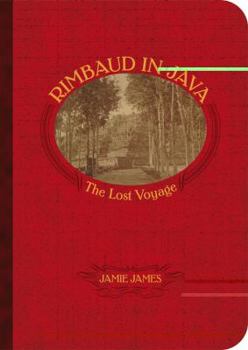 Paperback Rimbaud in Java: The Lost Voyage Book