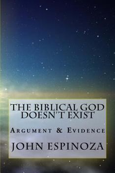 Paperback The Biblical God Doesn't Exist: Argument & Evidence Book
