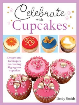 Paperback Celebrate with Cupcakes: Designs and Techniques for Creating 30 Gorgeous Cupcakes Book