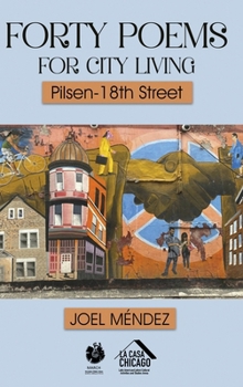 Forty Poems for City Living: Pilsen-18th Street
