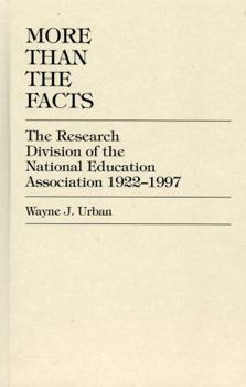 Hardcover More Than The Facts: The Research Division of the National Education Association, 1922-1997 Book